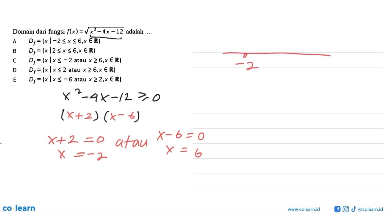 Domain dari fungsi f(x)=akar(x^2-4x-12) adalah ....