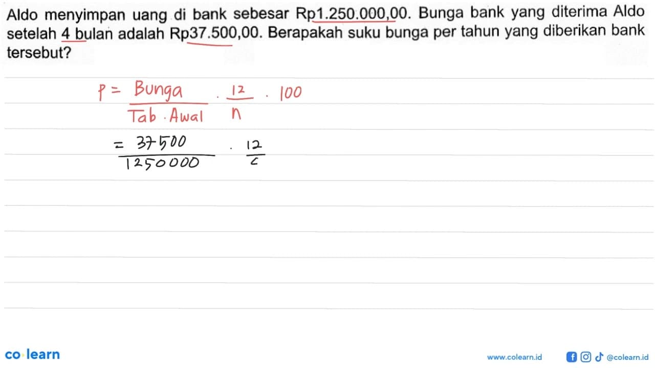 Aldo menyimpan uang di bank sebesar Rp1.250.000,00. Bunga