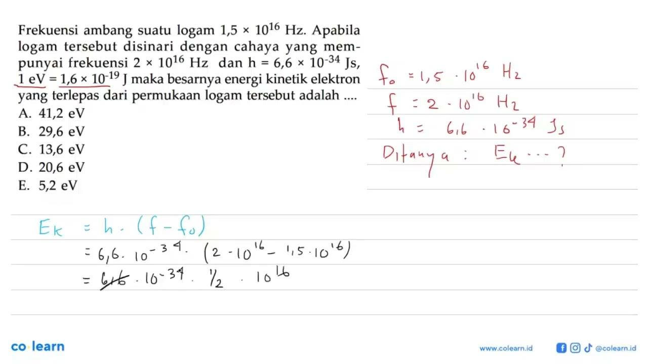 Frekuensi ambang suatu logam 1,5 x 10^16 Hz . Apabila logam