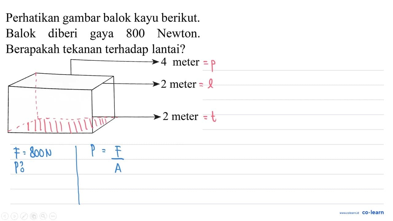 Perhatikan gambar balok kayu berikut. Balok diberi gaya 800