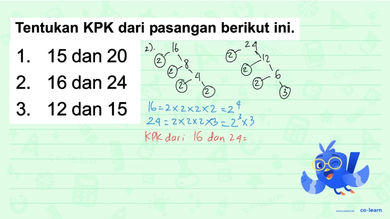 1. 15 dan 20 2. 16 dan 24 3. 12 dan 15