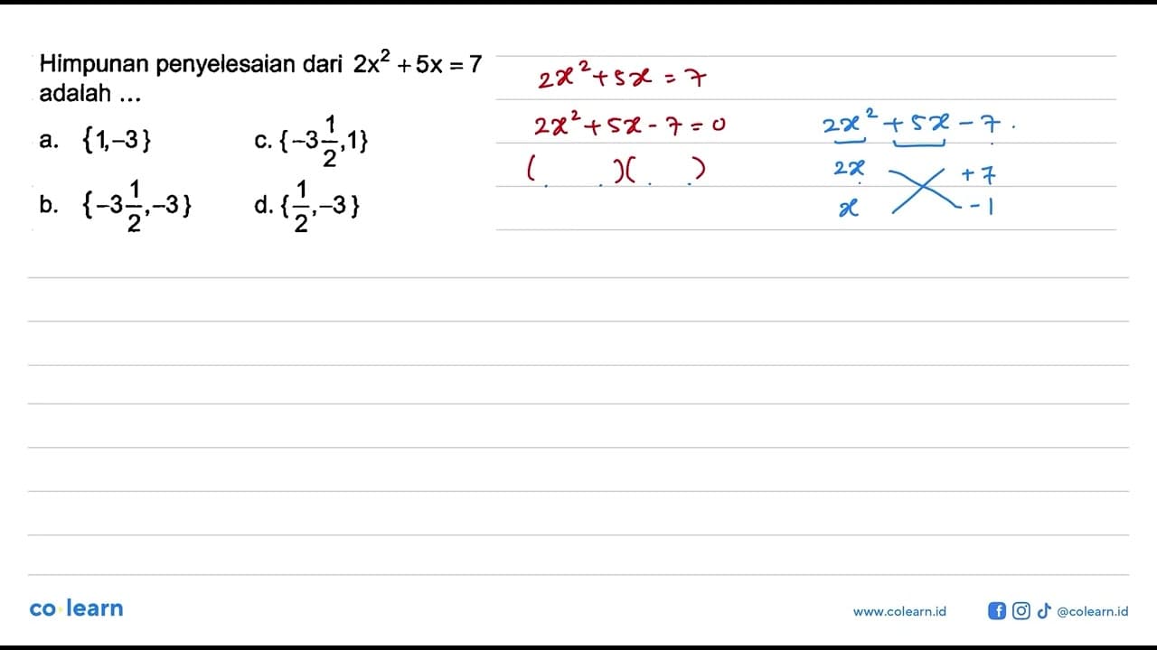 Himpunan penyelesaian dari 2x^2 +5x = 7 adalah