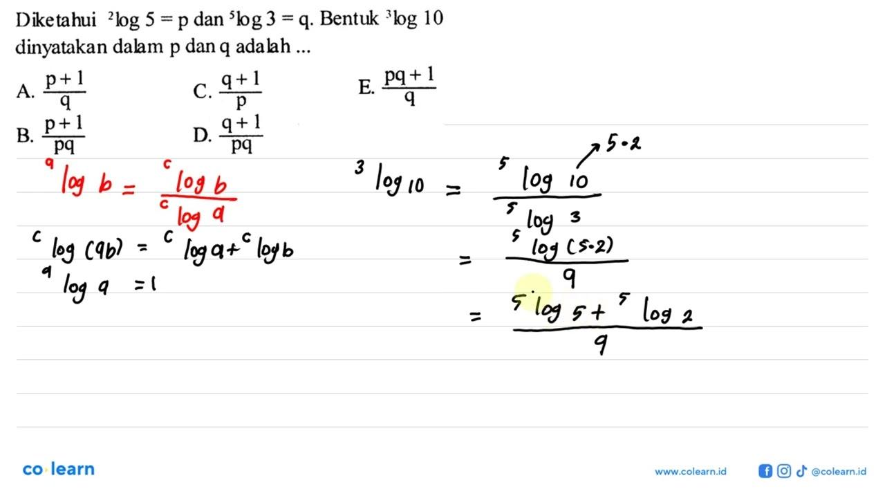 Diketahui 2 log 5=p dan 5 log 3= q. Bentuk 3 log 10