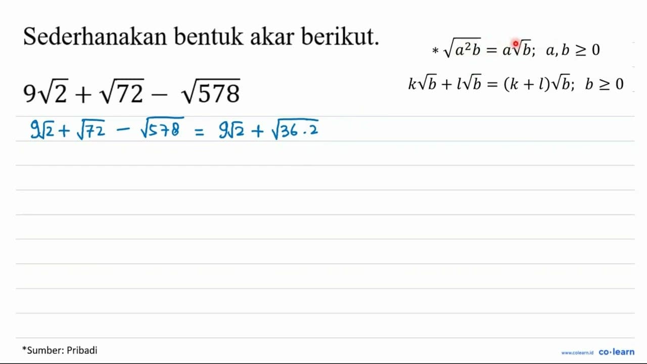 Sederhanakan bentuk akar berikut. 9 akar(2) + akar(72) -