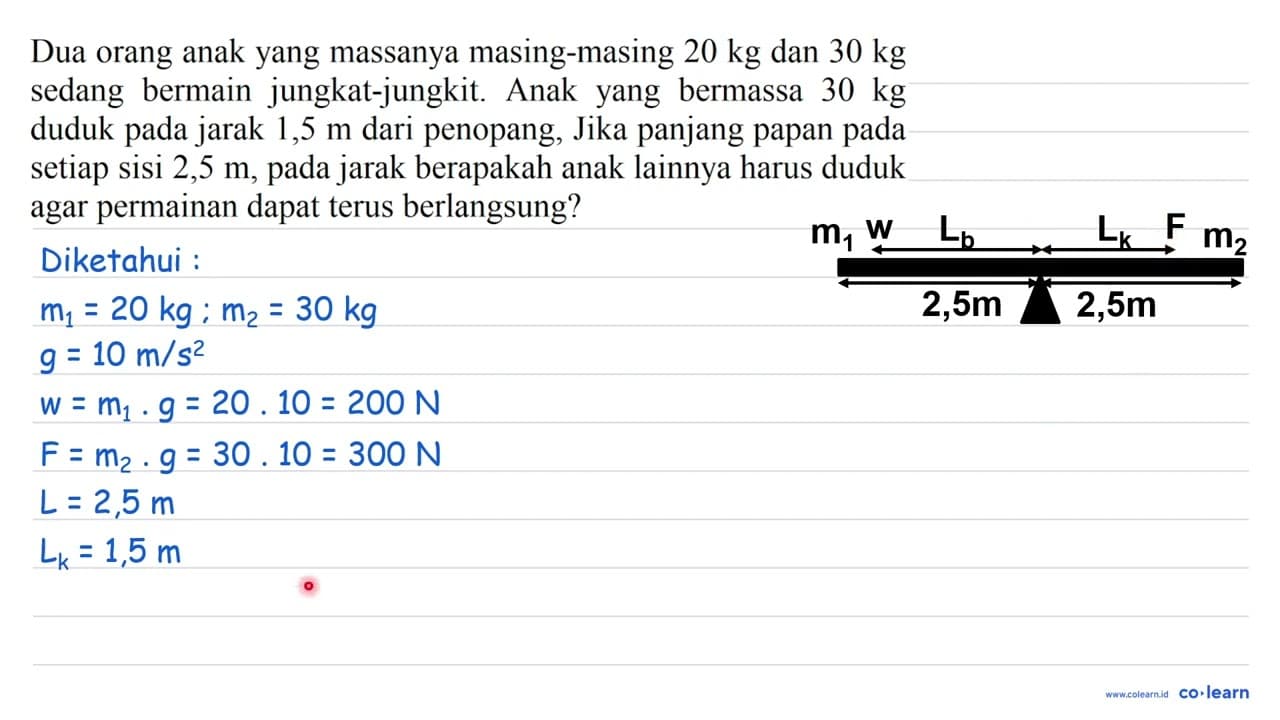 Dua orang anak yang massanya masing-masing 20 kg dan 30 kg