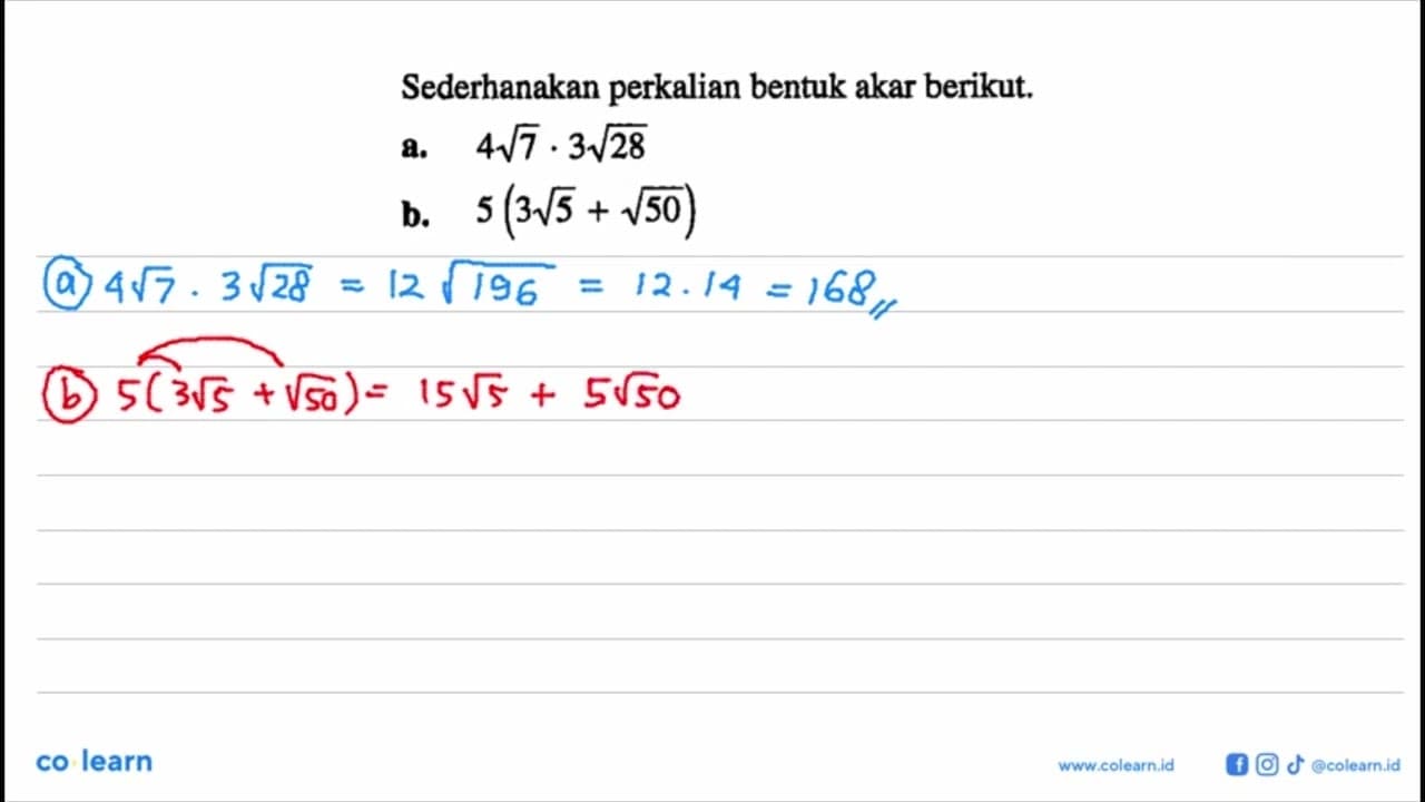 Sederhanakan perkalian bentuk akar berikut. a. a akar (7) .