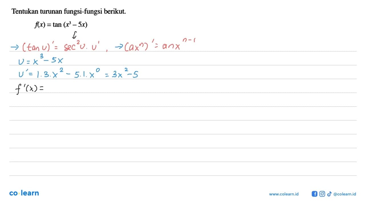 Tentukan turunan fungsi-fungsi berikut. f(x) = tan(x^3-5x)