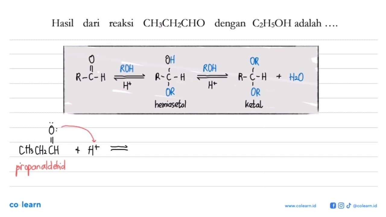 Hasil dari reaksi CH3CH2CHO dengan C2H5OH adalah ...