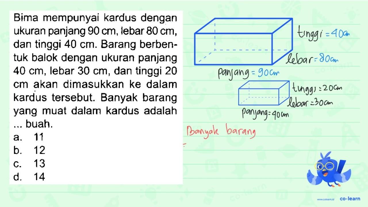 Bima mempunyai kardus dengan ukuran panjang 90 cm , lebar