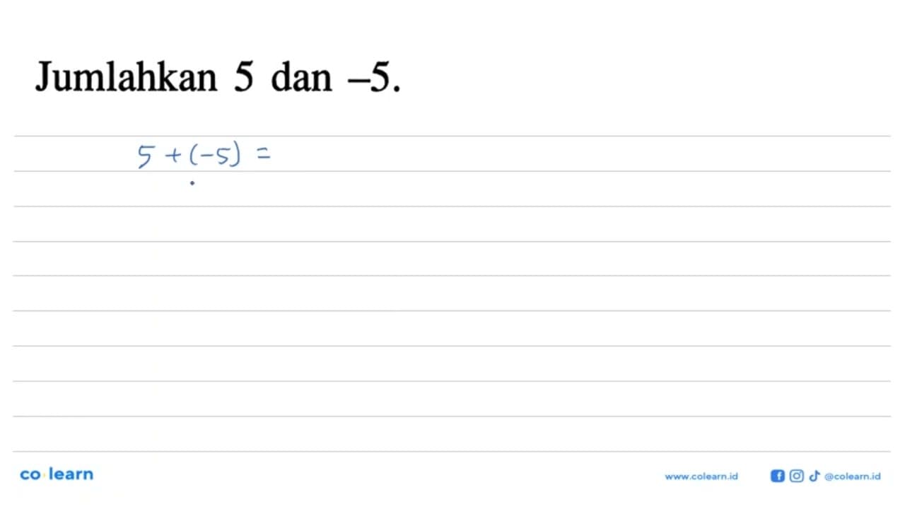 Jumlahkan 5 dan -5.