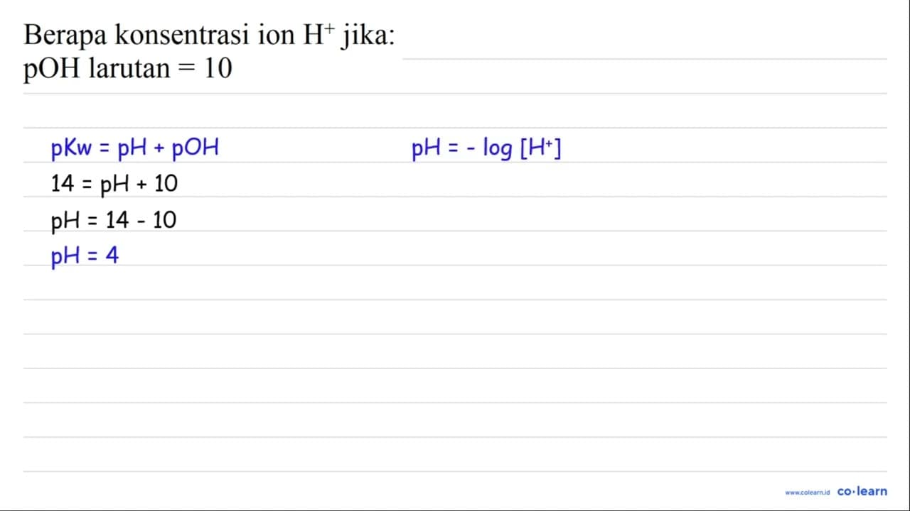 Berapa konsentrasi ion H^(+) jika: pOH larutan =10