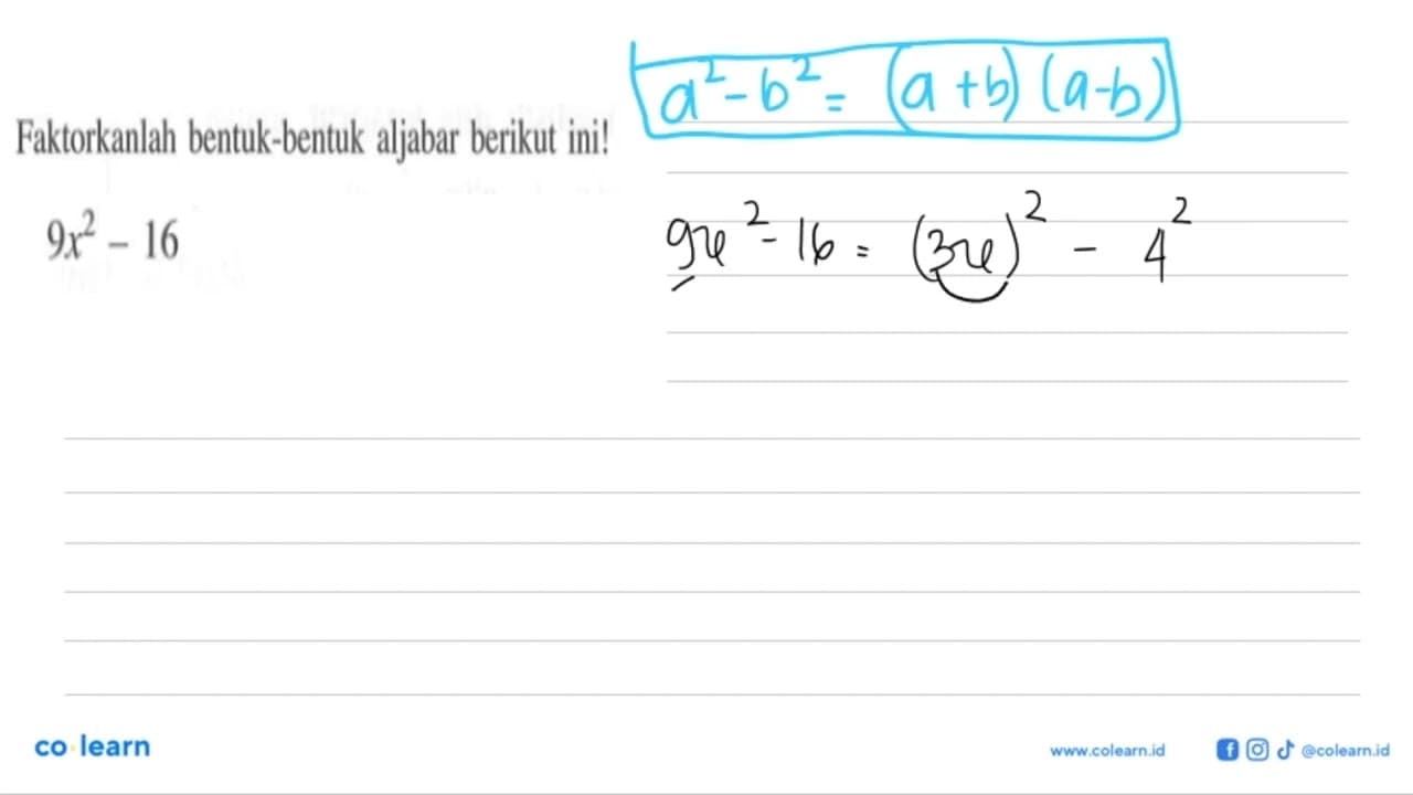 Faktorkanlah bentuk-bentuk aljabar berikut ini! 9x^2 - 16