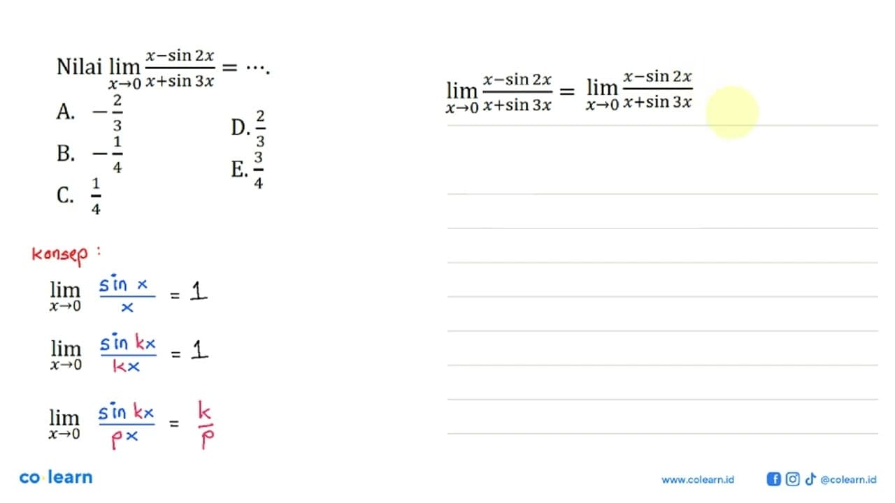 Nilai limit x->0 (x-sin 2x)/(x+sin 3x)= ....