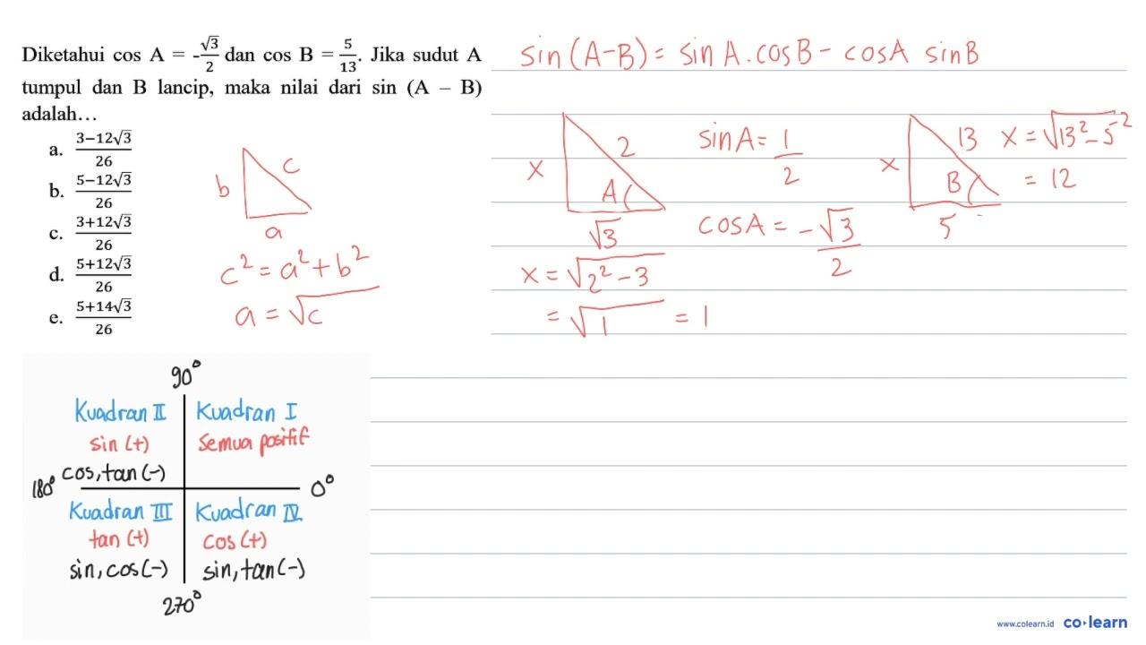 Diketahui cos A=-(akar(3))/(2) dan cos B=(5)/(13) . Jika