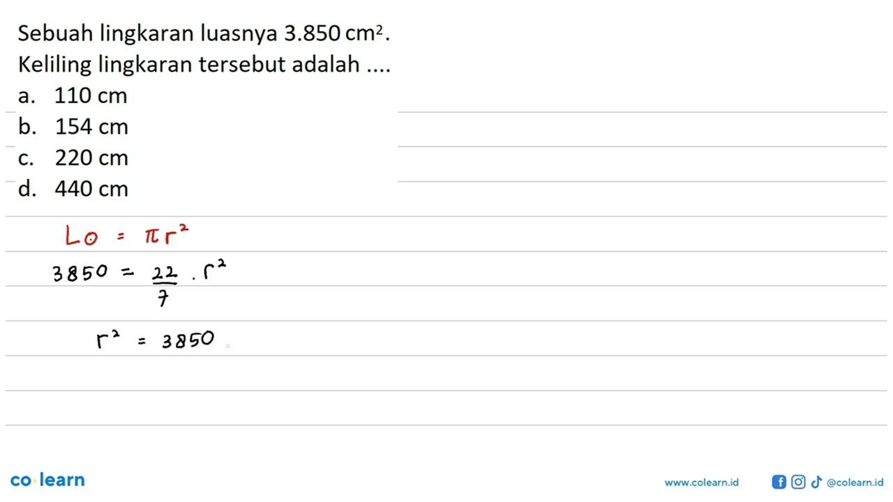 Sebuah lingkaran luasnya 3.850 cm^2. Keliling lingkaran