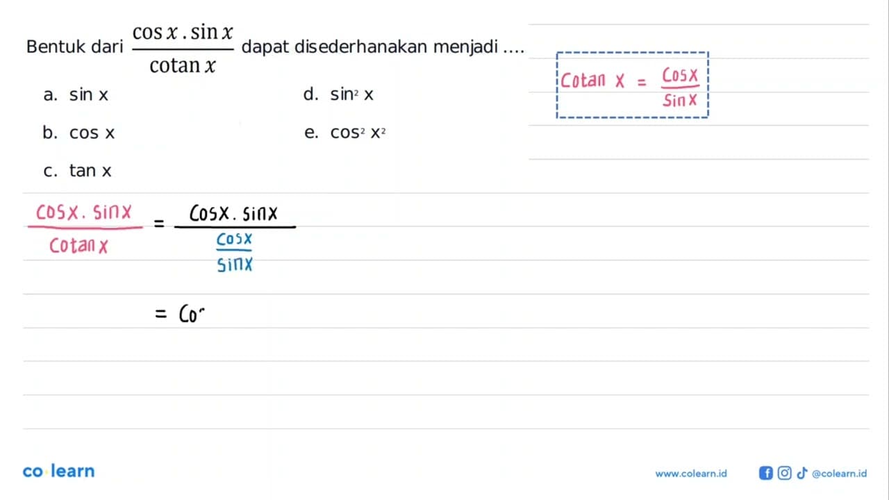 Bentuk dari (cos x . sin x)/cotan x dapat disederhanakan