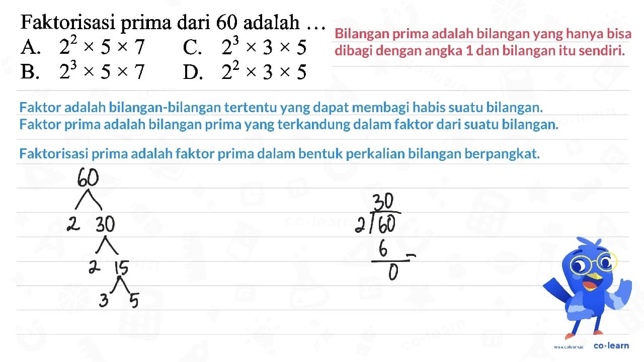 Faktorisasi prima dari 60 adalah ... A. 2^{2) x 5 x 7 c.