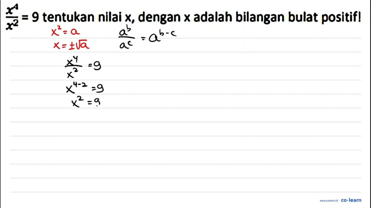 (x^(4))/(x^(2))=9 tentukan nilai x , dengan x adalah