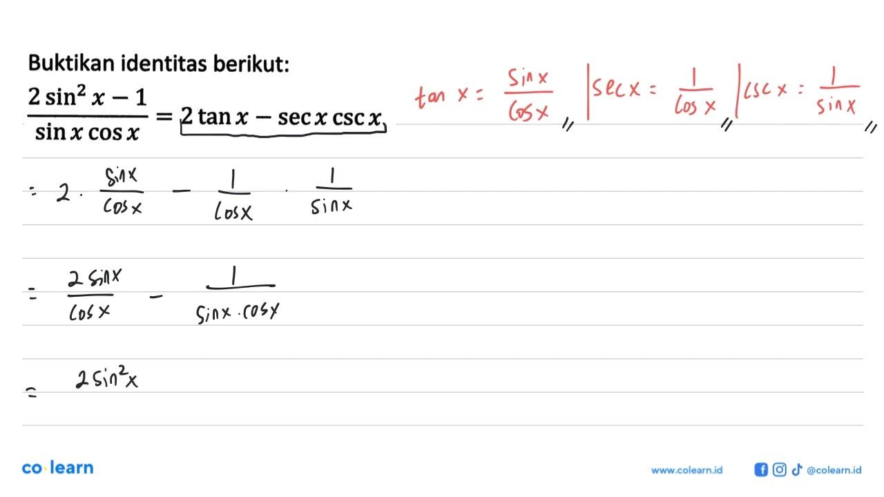 Buktikan identitas berikut:(2 sin^2 x-1)/sin x cos x = 2