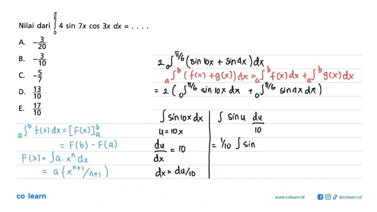 Nilai dari integral 0 pi/6 4 sin 7x cos 3x dx=...