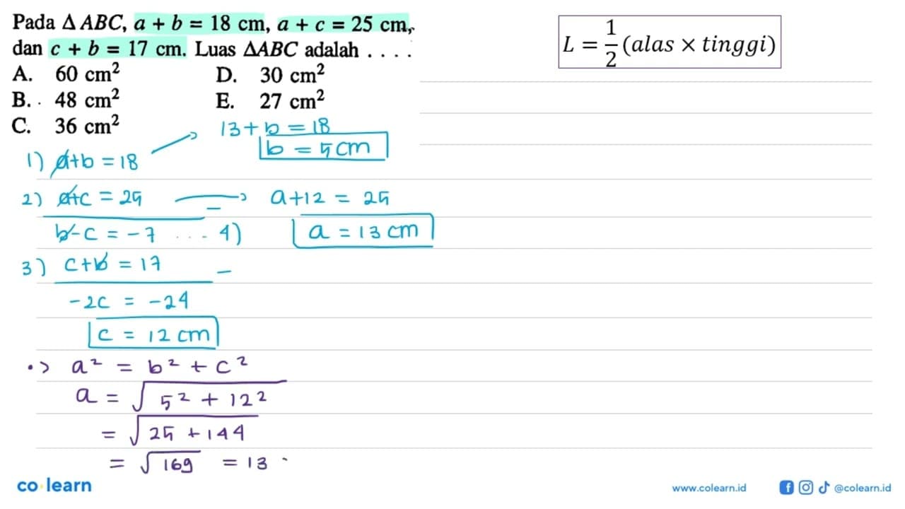 Pada segitiga ABC, a+b=18cm, a+c=25cm, dan c+b=17cm. Luas