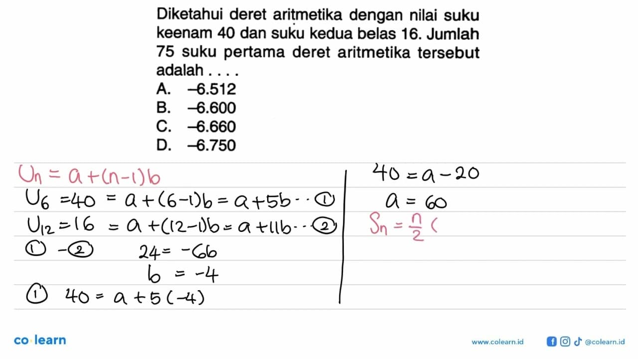 Diketahui deret aritmetika dengan nilai suku keenam 40 dan