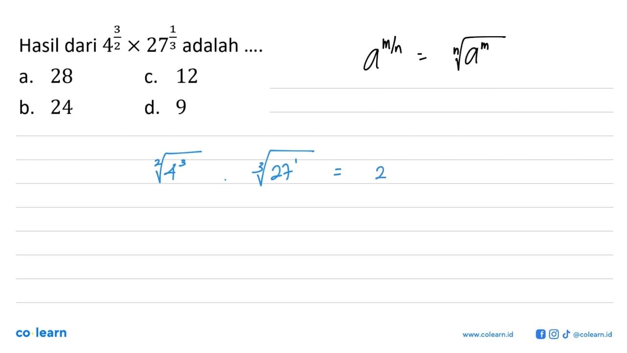 Hasil dari 4^(3/2) x 27^(1/3) adalah .... a. 28 b. 24 c. 12