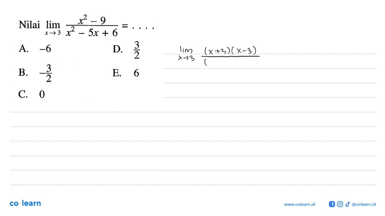 Nilai lim x -> 3 x^2-9/x^2-5x+6 =....