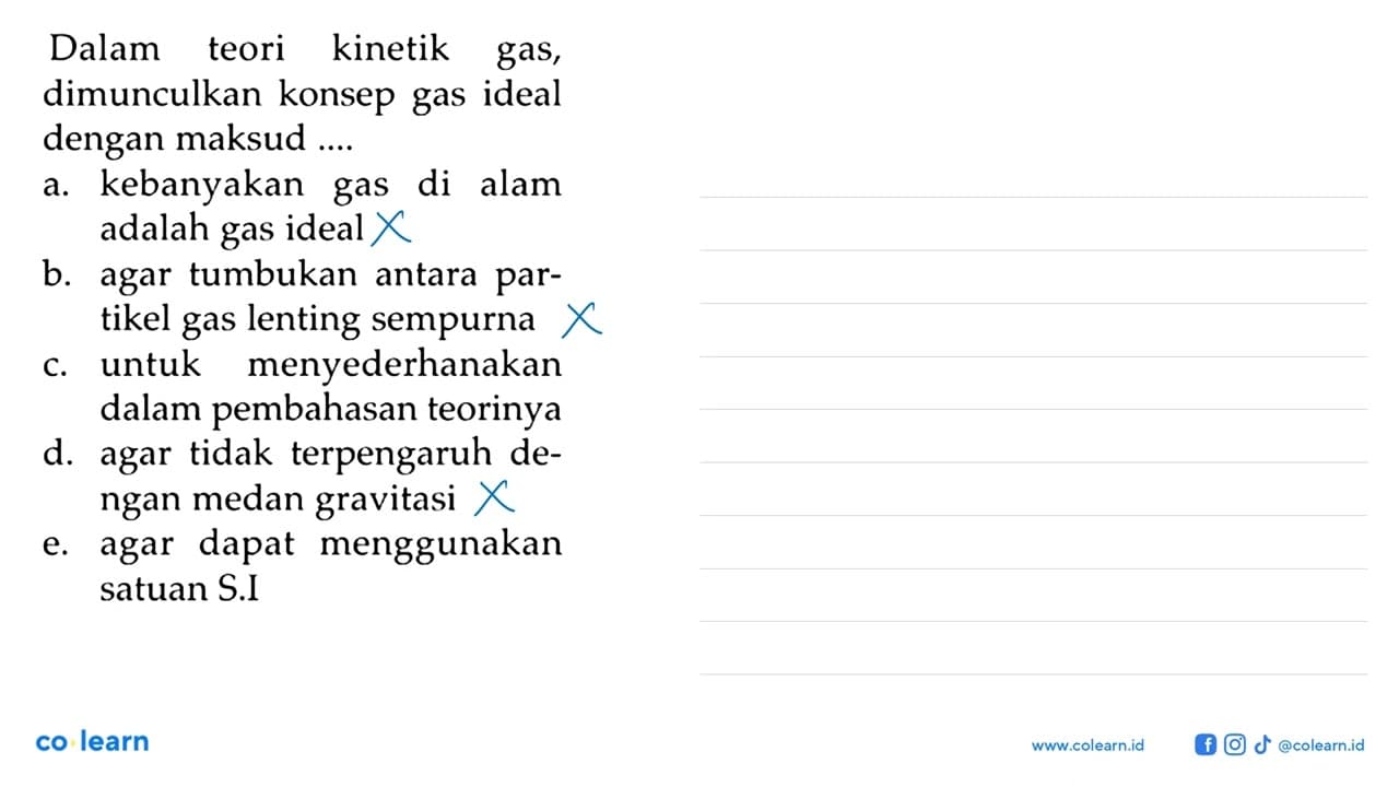 Dalam teori kinetik gas, dimunculkan konsep gas ideal