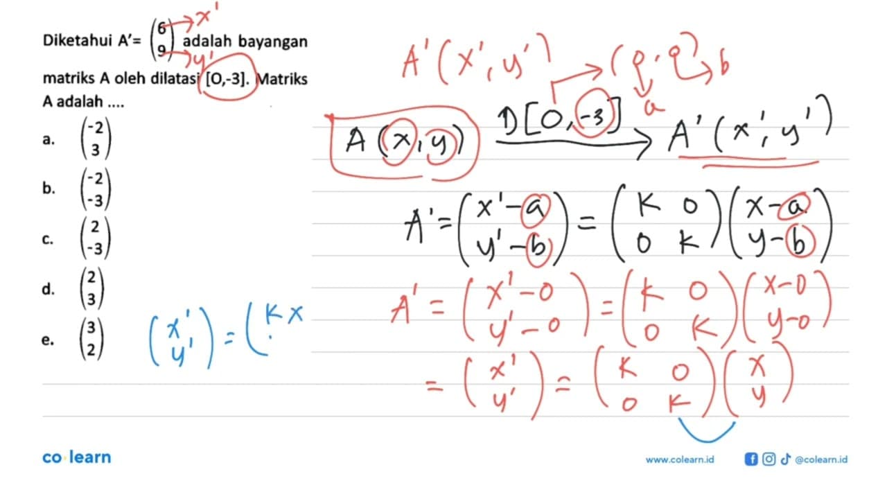 Diketahui A' = (6 9) adalah bayangan matriks A oleh