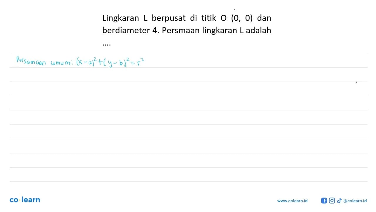 Lingkaran L berpusat di titik O (0, 0) dan berdiameter 4.