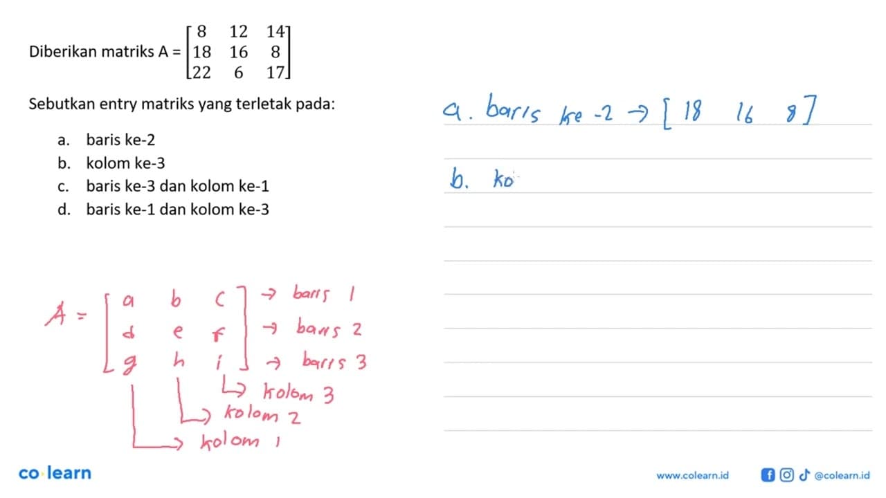 Diberikan matriks A=[8 12 14 18 16 8 22 6 17] Sebutkan