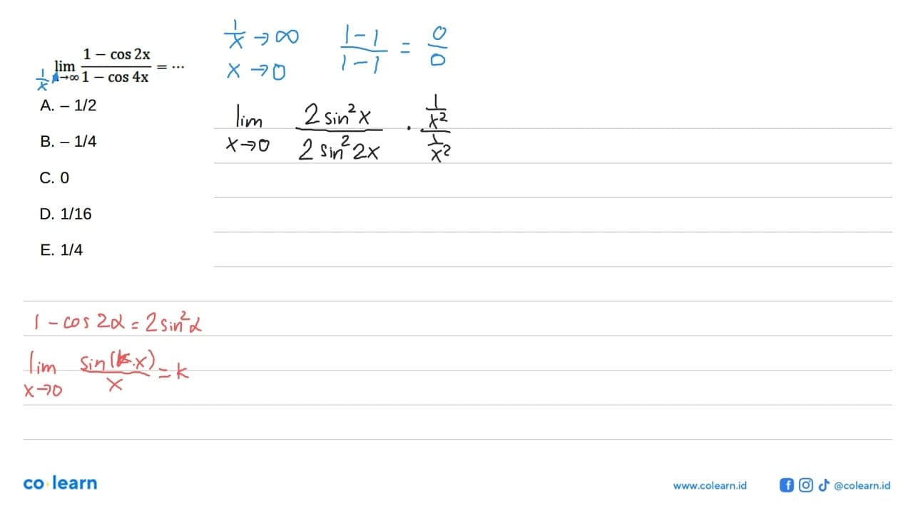 limit n mendekati (1-cos 2x)/(1-cos 4x)= ....