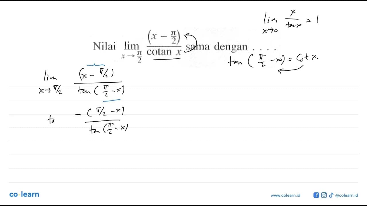 Nilai limit x mendekati pi/2 (x-pi/2)/cotan x sama