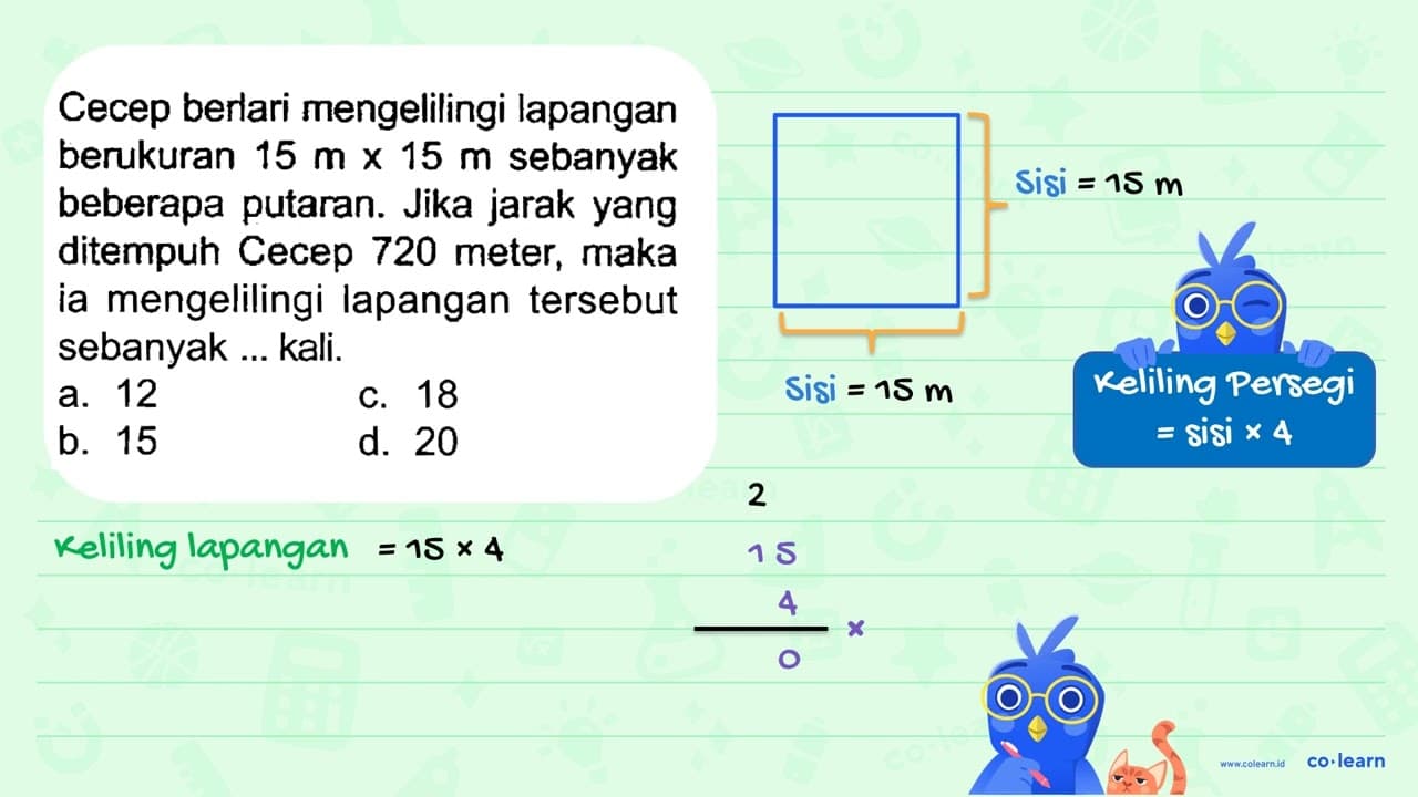 Cecep berlari mengelilingi lapangan berukuran 15 m x 15 m