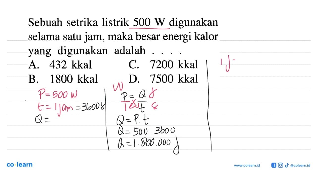 Sebuah setrika listrik 500 W digunakan selama satu jam,