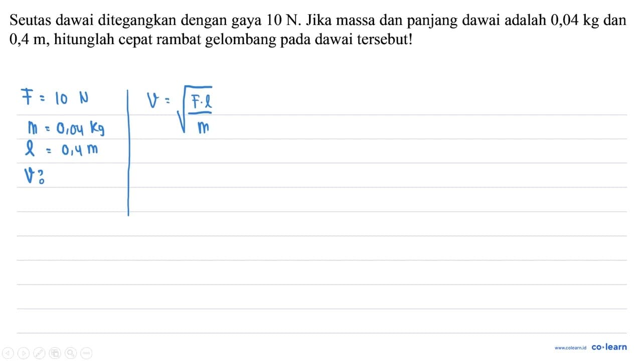 Seutas dawai ditegangkan dengan gaya 10 N . Jika massa dan