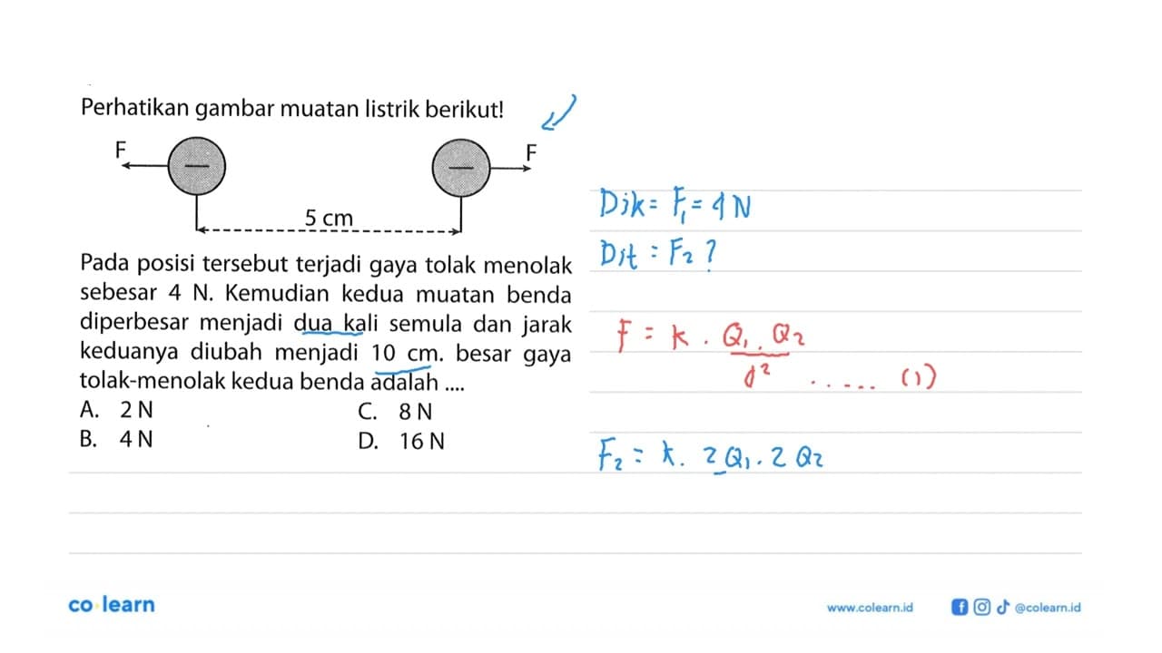 Perhatikan gambar muatan listrik berikut!F - - F 5 cm Pada