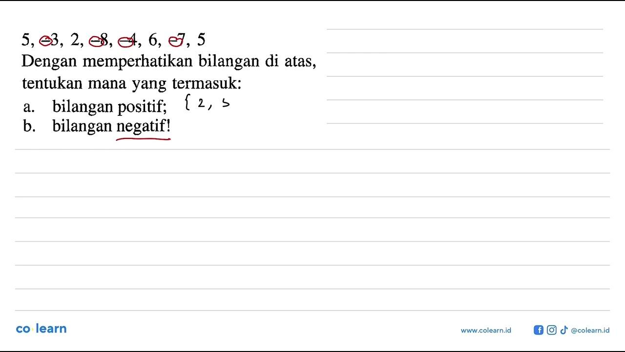 5, -3, 2, -8, -4, 6, -7, 5 Dengan memperhatikan bilangan di