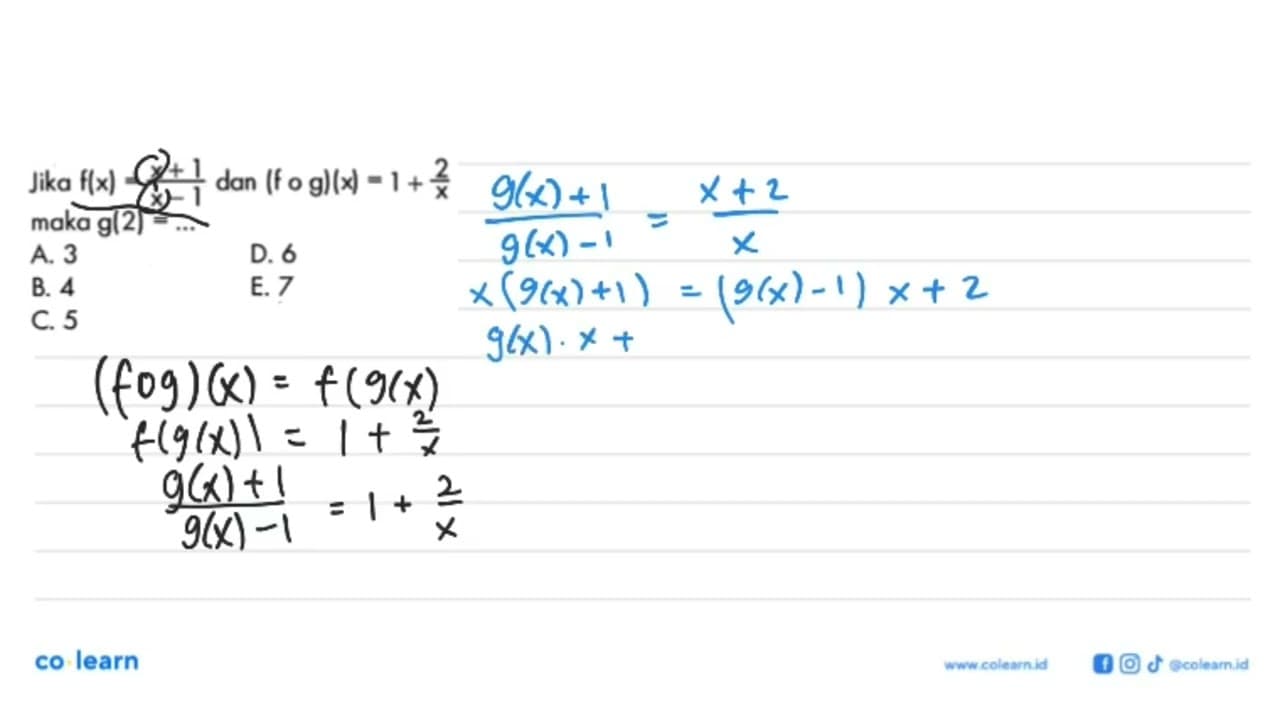 Jika f(x)=(x+1)/(x-1) dan (fog)(x)=1+2/x maka g(2)=...