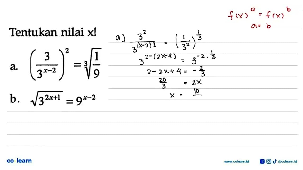 Tentukan nilai x! a. (3/(3^(x-2)))^2=(1/9)^(1/3) b.