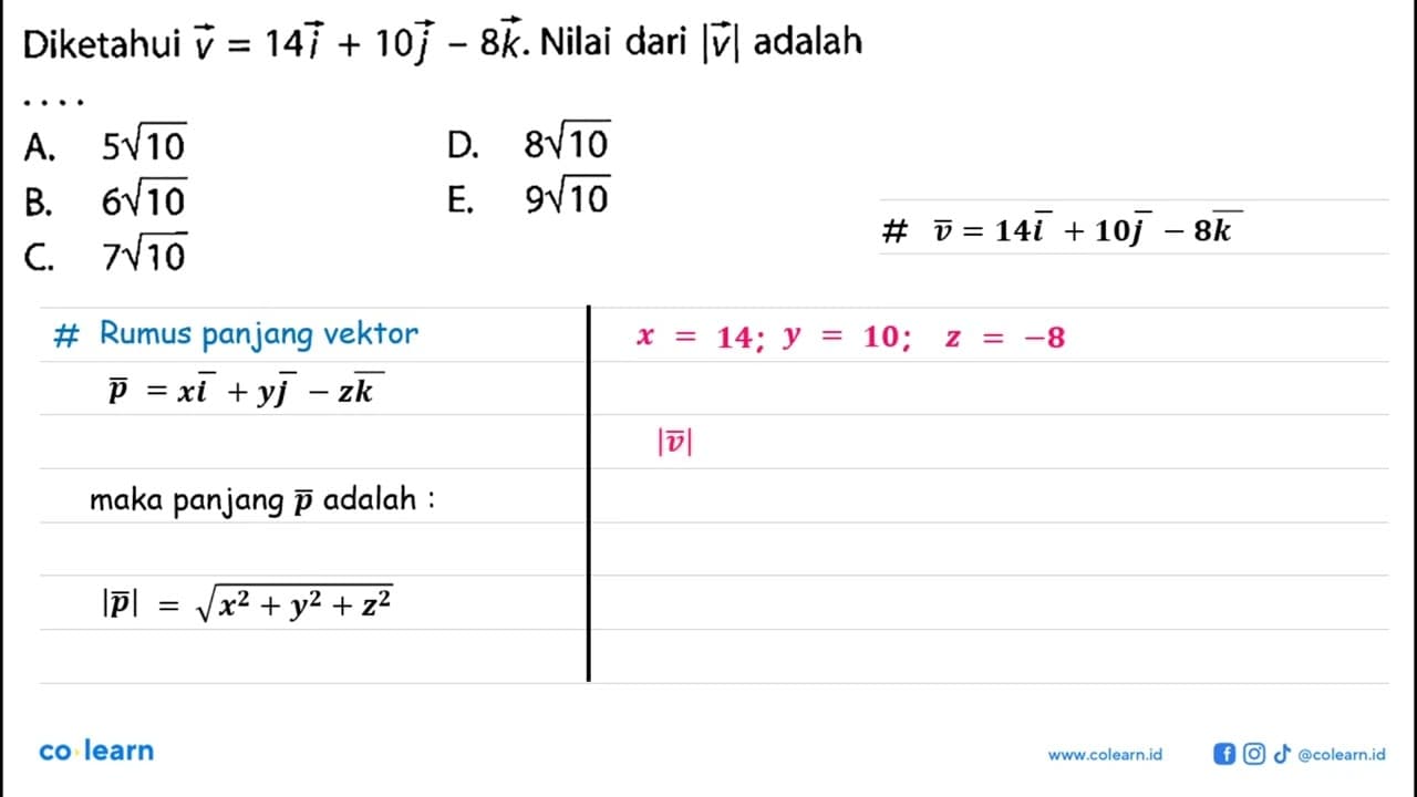 Diketahui vektor v=14i+10j-8k. Nilai dari |v| adalah