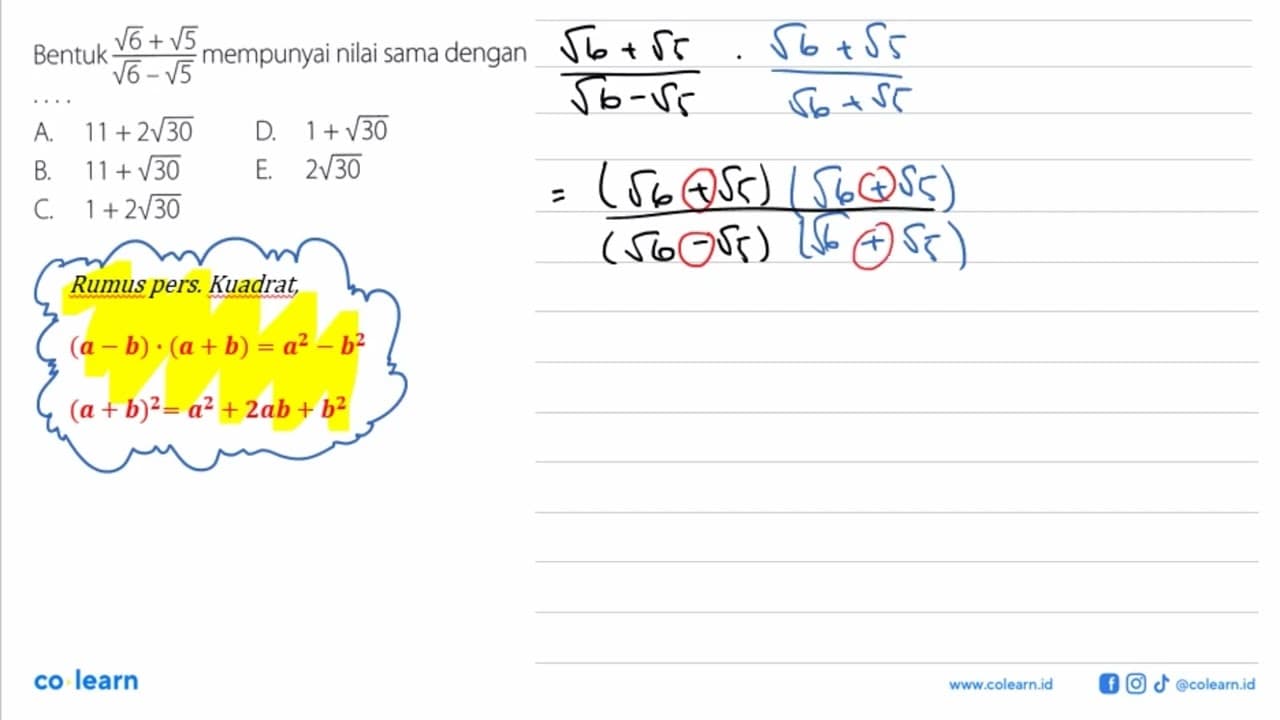 Bentuk (akar(6) + akar(5))/(akar(6) - akar(5)) mempunyai