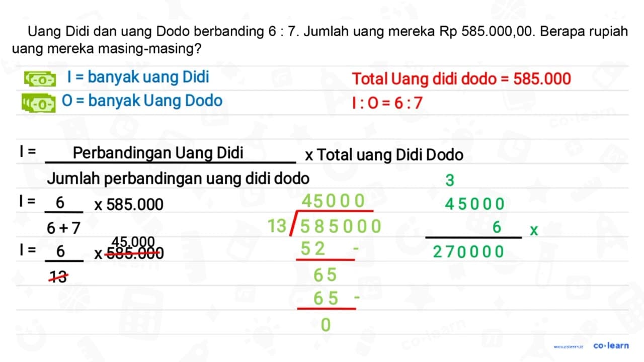 Uang Didi dan uang Dodo berbanding 6: 7 . Jumlah uang