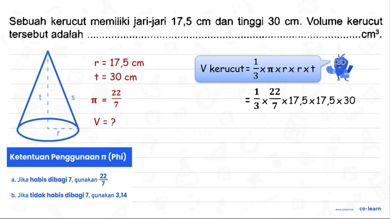 Sebuah kerucut memiliki jari-jari 17,5 cm dan tinggi 30 cm