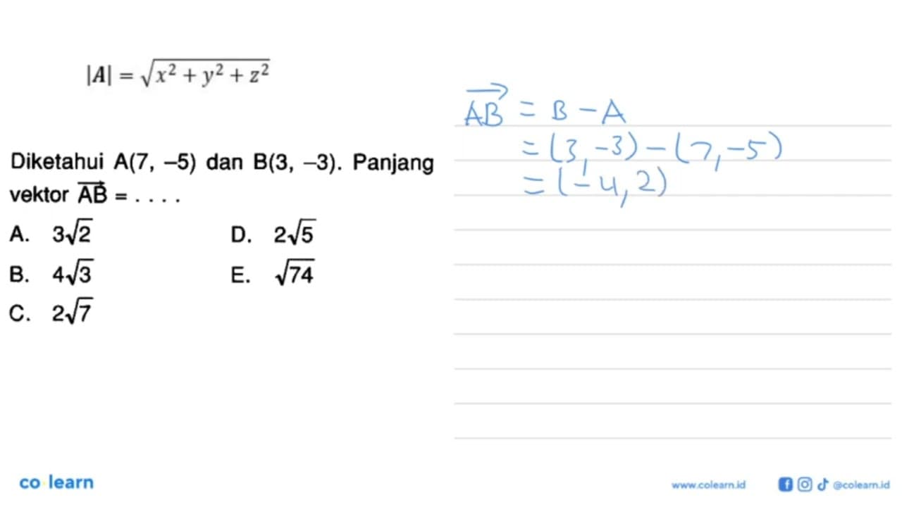 Diketahui A(7,-5) dan B(3,-3). Panjang vektor AB=....