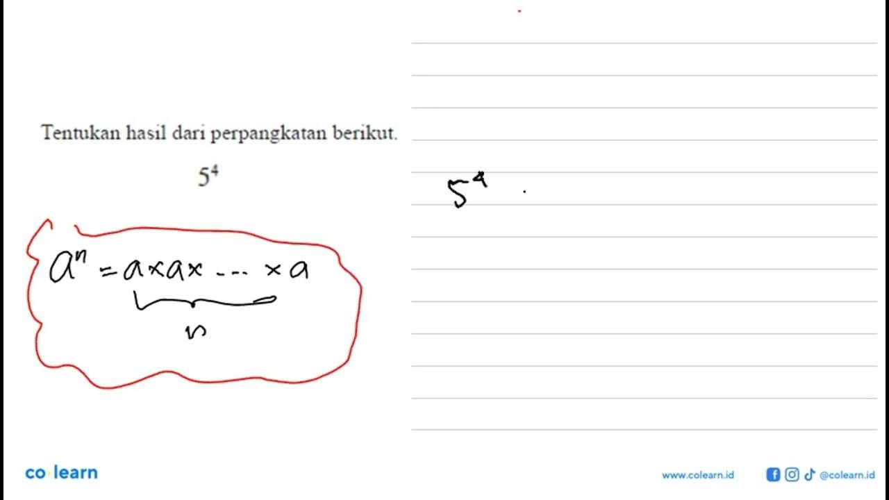 Tentukan hasil dari perpangkatan berikut. 5^4