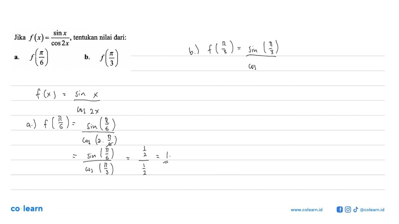 Jika f(X)=(sin x)/(cos 2x), tentukan nilai dari: a. f(pi/6)