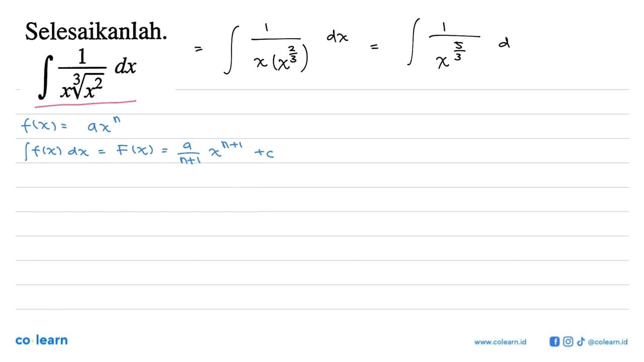 Selesaikanlah. integral 1/(x x^(2/3)) dx