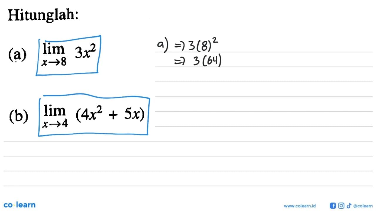 Hitunglah:(a) lim x -> 8 3 x^2 (b) lim x -> 4(4 x^2+5 x)